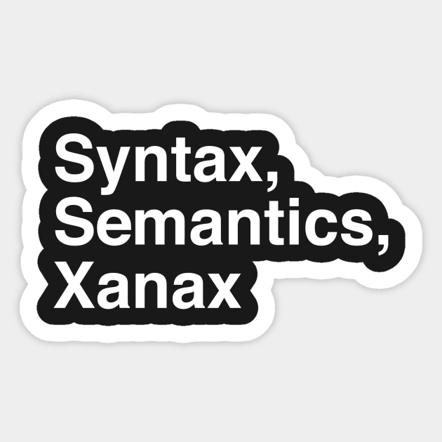 Syntax, semantics, xanax Sticker by slogantees